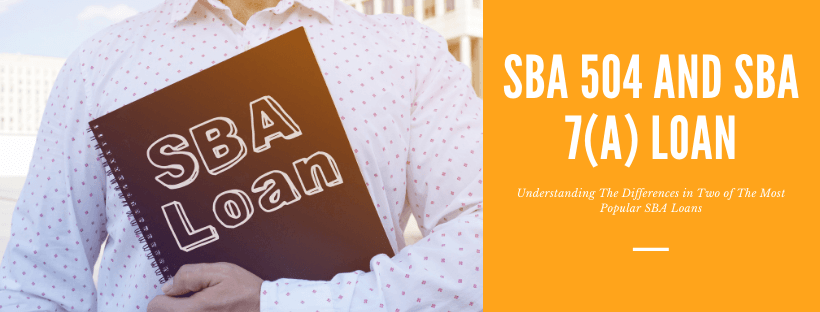 Understanding SBA 504 and SBA 7(A) Loan in Commercial Real Estate lending